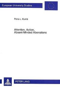 Book Cover for Attention, Action, Absent-Minded Aberrations by Petra L Klumb