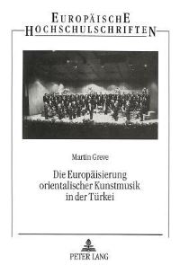 Book Cover for Die Europaisierung Orientalischer Kunstmusik in Der Turkei by Martin Greve