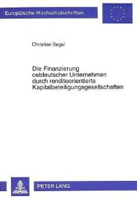 Book Cover for Die Finanzierung Ostdeutscher Unternehmen Durch Renditeorientierte Kapitalbeteiligungsgesellschaften by Christian Segal
