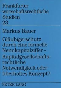 Book Cover for Glaubigerschutz Durch Eine Formelle Nennkapitalziffer - Kapitalgesellschaftsrechtliche Notwendigkeit Oder Uberholtes Konzept? by Markus Bauer