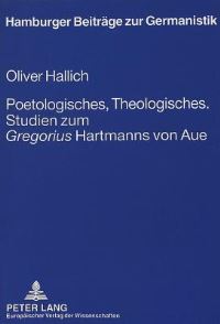 Book Cover for Poetologisches, Theologisches. Studien Zum Gregorius Hartmanns Von Aue by Oliver Hallich
