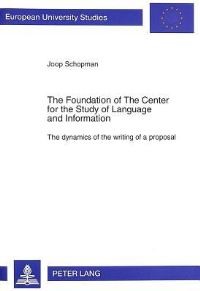 Book Cover for The Foundation of The Center for the Study of Language and Information by Joop Schopman