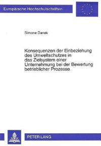 Book Cover for Konsequenzen Der Einbeziehung Des Umweltschutzes in Das Zielsystem Einer Unternehmung Bei Der Bewertung Betrieblicher Prozesse by Simone Danek