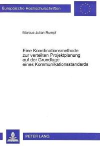 Book Cover for Eine Koordinationsmethode Zur Verteilten Projektplanung Auf Der Grundlage Eines Kommunikationsstandards by Marcus-Julian Rumpf