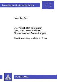 Book Cover for Die Variabilitat Des Realen Wechselkurses Und Ihre Okonomischen Auswirkungen by Kyung-Sun Park