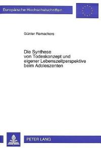 Book Cover for Die Synthese Von Todeskonzept Und Eigener Lebenszeitperspektive Beim Adoleszenten by Günter Ramachers