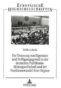 Book Cover for Die Trennung Von Eigentum Und Verfugungsgewalt in Der Deutschen Publikums-Aktiengesellschaft Und Der Funktionswandel Ihrer Organe by Robbin Juhnke