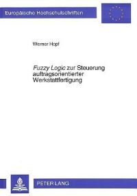 Book Cover for Fuzzy Logic Zur Steuerung Auftragsorientierter Werkstattfertigung by Werner Hopf