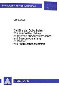 Book Cover for Die Einsatzmoglichkeiten Von Neuronalen Netzen Im Rahmen Der Absatzprognose Und Bezugsregulierung Im Vertrieb Von Publikumszeitschriften by Olaf Conrad