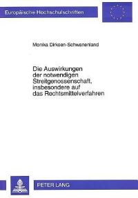 Book Cover for Die Auswirkungen Der Notwendigen Streitgenossenschaft, Insbesondere Auf Das Rechtsmittelverfahren by Monika DirksenSchwanenland