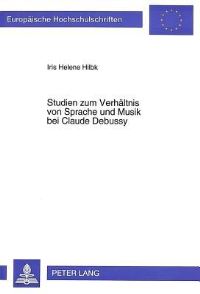 Book Cover for Studien Zum Verhaltnis Von Sprache Und Musik Bei Claude Debussy by Iris Helene Hilbk