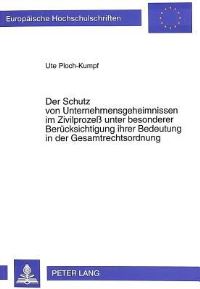 Book Cover for Der Schutz Von Unternehmensgeheimnissen Im Zivilprozeß Unter Besonderer Berucksichtigung Ihrer Bedeutung in Der Gesamtrechtsordnung by Ute PlochKumpf