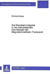 Book Cover for Die Eisenbahnindustrie in Der Industriepolitik by Eckhard Göske