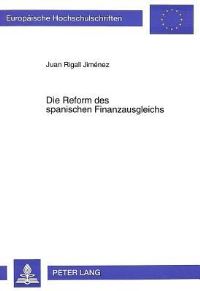 Book Cover for Die Reform Des Spanischen Finanzausgleichs by Juan Rigall Jiménez