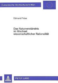 Book Cover for Das Naturverstandnis Im Wechsel Wissenschaftlicher Rationalitat by Edmund Fröse