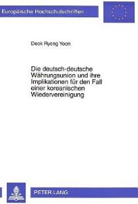 Book Cover for Die Deutsch-Deutsche Wahrungsunion Und Ihre Implikationen Fur Den Fall Einer Koreanischen Wiedervereinigung by Deok Ryong Yoon