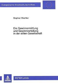 Book Cover for Die Gewinnermittlung Und Gewinnverteilung in Der Stillen Gesellschaft by Stephan Wachter