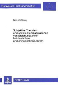 Book Cover for Subjektive Theorien Und Soziale Reprasentationen Von Erziehungszielen Bei Deutschen Und Chinesischen Lehrern by Wanchi Wong