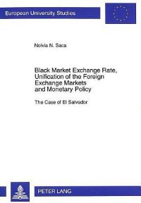 Book Cover for Black Market Exchange Rate, Unification of the Foreign Exchange Markets and Monetary Policy by Nolvia N Saca