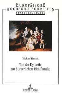 Book Cover for Von Der Dynastie Zur Burgerlichen Idealfamilie by Michael Hassels