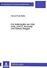 Book Cover for Die Indienpolitik Der USA Unter John F. Kennedy Und Ronald Reagan by HannsFrank Seller