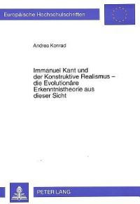Book Cover for Immanuel Kant Und Der Konstruktive Realismus - Die Evolutionare Erkenntnistheorie Aus Dieser Sicht by Andrea Konrad