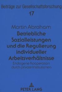 Book Cover for Betriebliche Sozialleistungen Und Die Regulierung Individueller Arbeitsverhaltnisse by Martin Abraham