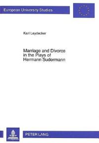 Book Cover for Marriage and Divorce in the Plays of Hermann Sudermann by Karl Leydecker
