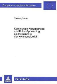 Book Cover for Kommunale Kulturbetriebe Und Kultur-Sponsoring Als Instrumente Der Kommunalpolitik by Thomas Gallus