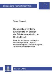 Book Cover for Die Abgabenrechtliche Entwicklung Im Bereich Der Telekommunikation in Deutschland by Tobias Wiegand