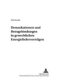 Book Cover for Demarkationen Und Bezugsbindungen in Gewerblichen Energieliefervertragen by Dirk Strohe
