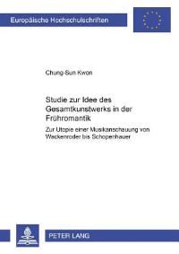 Book Cover for Studie Zur Idee Des Gesamtkunstwerks in Der Fruhromantik by ChungSun Kwon