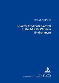 Book Cover for Quality of Service Control in the Mobile Wireless Environment by Dang Hai Hoang