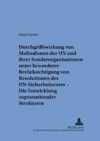 Book Cover for Durchgriffswirkung Von Maßnahmen Der UN Und Ihrer Sonderorganisationen Unter Besonderer Berucksichtigung Von Resolutionen Des UN-Sicherheitsrates - Die Entwicklung Supranationaler Strukturen by Katja Schmitz