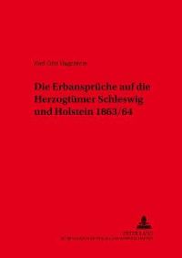 Book Cover for Die Erbanspruche Auf Die Herzogtumer Schleswig Und Holstein 1863/64 by KarlOtto Hagelstein
