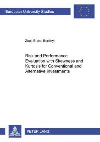 Book Cover for Risk and Performance Evaluation With Skewness and Kurtosis for Conventional and Alternative Investments by Zsolt Endre Berényi