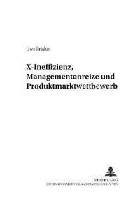 Book Cover for X-Ineffizienz, Managementanreize Und Produktmarktwettbewerb by Uwe Jirjahn