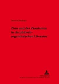 Book Cover for Zion Und Der Zionismus in Der Judisch-Argentinischen Literatur by Reiner Kornberger