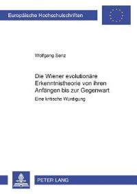 Book Cover for Die Wiener Evolutionare Erkenntnistheorie Von Ihren Anfangen Bis Zur Gegenwart by Wolfgang Senz
