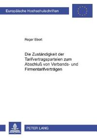 Book Cover for Die Zustandigkeit Der Tarifvertragsparteien Zum Abschluß Von Verbands- Und Firmentarifvertragen by Roger Ebert