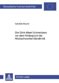 Book Cover for Die Ethik Albert Schweitzers Vor Dem Hintergrund Der Nietzscheschen Moralkritik by Gabriele Meurer