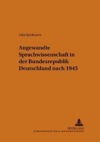 Book Cover for Angewandte Sprachwissenschaft in Der Bundesrepublik Deutschland Nach 1945 by Julia Kuhlmann