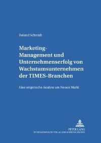 Book Cover for Marketing-Management Und Unternehmenserfolg Von Wachstumsunternehmen Der TIMES-Branchen by Roland Schmidt