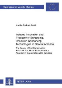 Book Cover for Induced Innovation and Productivity-Enhancing, Resource-Conserving Technologies in Central America by Monika Barbara Zurek