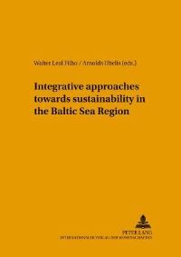 Book Cover for Integrative Approaches Towards Sustainability in the Baltic Sea Region by Conference Integrative Approaches Towards Sustainability, Walter Leal Filho, A P Ubelis