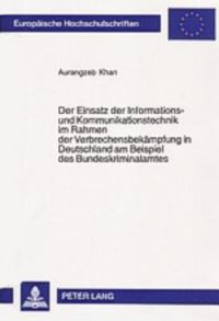 Book Cover for Der Einsatz Der Informations- Und Kommunikationstechnik Im Rahmen Der Verbrechensbekampfung in Deutschland Am Beispiel Des Bundeskriminalamtes by Aurangzeb Khan