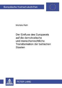 Book Cover for Der Einfluss Des Europarats Auf Die Demokratische Und Menschenrechtliche Transformation Der Baltischen Staaten by Michèle Roth