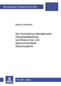 Book Cover for Die Vermeidung Internationaler Doppelbesteuerung Von Einkommen Und Konsumorientierte Steuersysteme by Branka Loncarevic