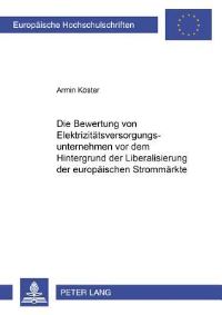 Book Cover for Die Bewertung Von Elektrizitatsversorgungsunternehmen Vor Dem Hintergrund Der Liberalisierung Der Europaischen Strommarkte by Armin Köster