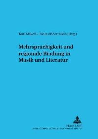 Book Cover for Mehrsprachigkeit Und Regionale Bindung in Musik Und Literatur by Tobias Robert Klein, Tomi Mäkelä